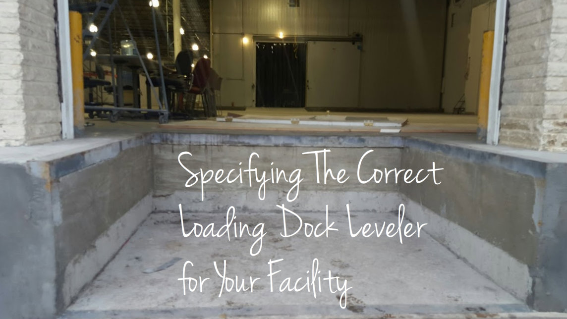 Specifying The Correct Loading Dock Leveler for Your Facility